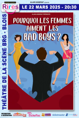 POURQUOI LES FEMMES AIMENT LES BAD BOYS? - BLOIS