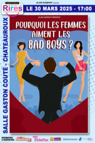 POURQUOI LES FEMMES AIMENT LES BAD BOYS? - CHATEAUROUX